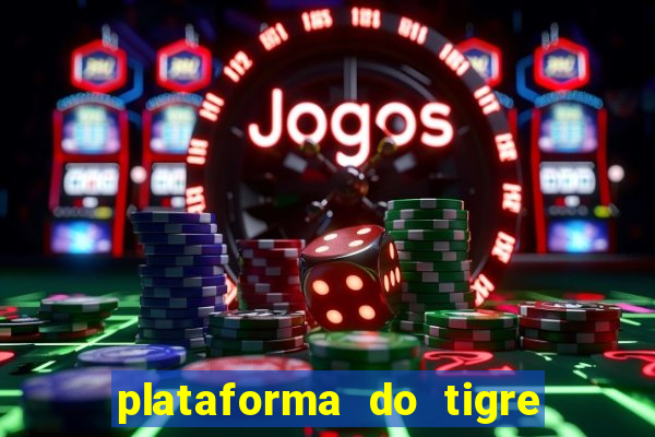 plataforma do tigre que paga no cadastro